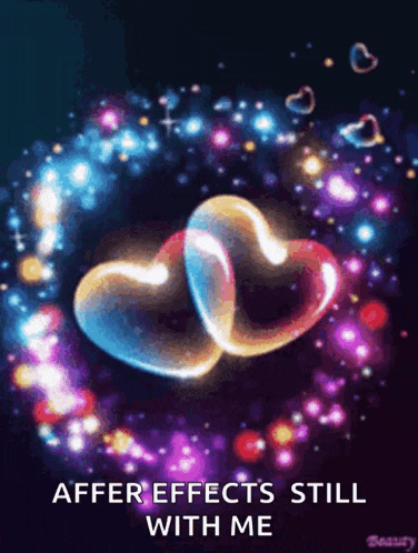 a picture of two hearts with the words " after effects still with me " on the bottom