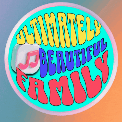 a colorful circle with the words " ultimately beautiful family " on it
