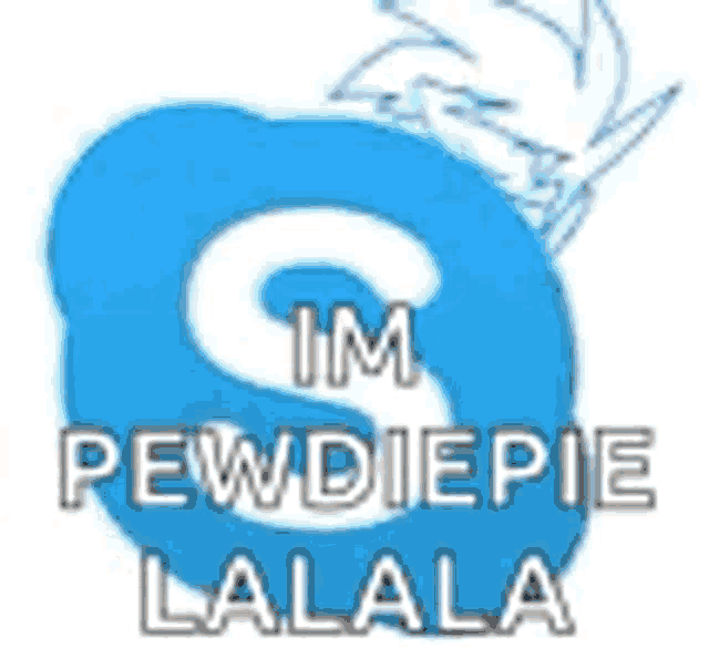 a blue skype logo with the words `` im pewdiepie lalala '' written on it .