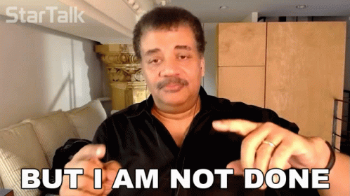 But I Am Not Done Neil Degrasse Tyson GIF