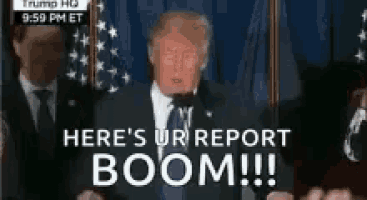 donald trump is giving a speech at a podium and says `` here 's ur report boom !!! ''