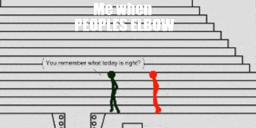 a cartoon of stick figures walking up a set of stairs with the caption " me when peoples elbow "