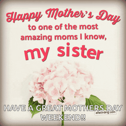 happy mother 's day to one of the most amazing moms i know my sister have a great mother 's day weekend !!