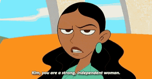 a cartoon of a woman saying " kim you are a strong independent woman "