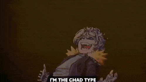 a cartoon of a man with his mouth open and the words `` i 'm the chad type '' above him .