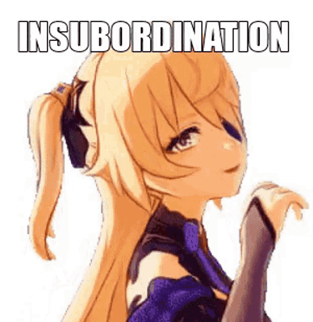 a close up of a blonde anime girl with a ponytail and the words `` insubordination '' written above her .