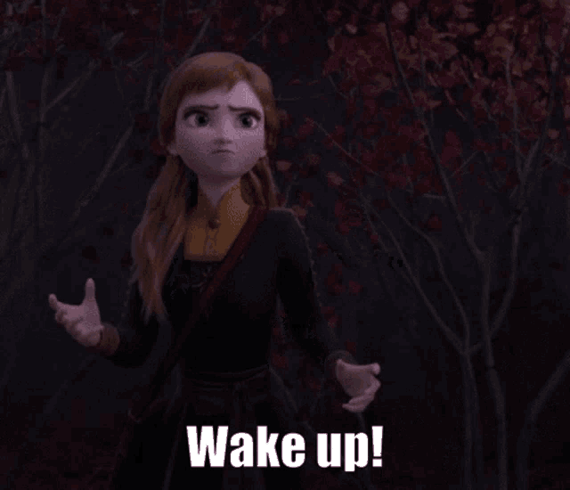 anna from the movie frozen is standing in the woods and says wake up