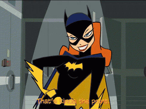 a cartoon of batgirl with the words that 's kinda the point behind her