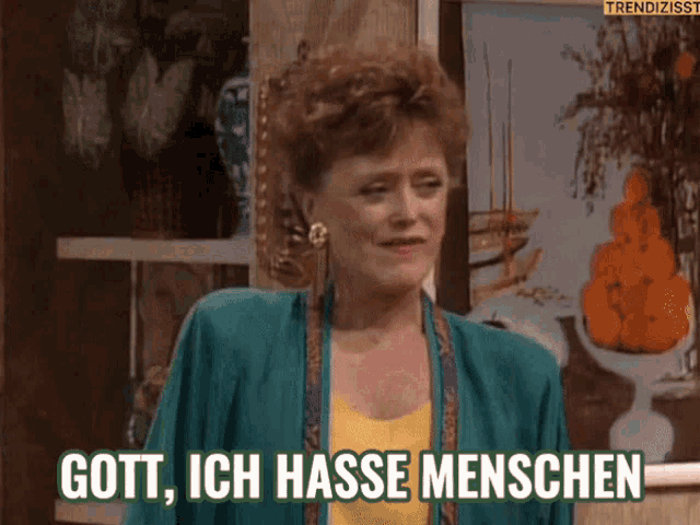 a woman says gott ich hasse menschen in a foreign language