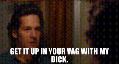 a man is yelling at another man and says `` get it up in your vag with my dick . ''