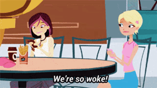 a cartoon of two girls sitting at a table with the words " we 're so woke "