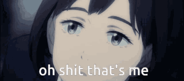 a picture of a girl with the words oh shit that 's me