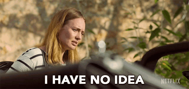 a woman is sitting in a car and says i have no idea netflix