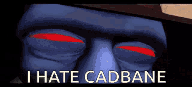 a close up of a blue face with red eyes and the words i hate cadbane