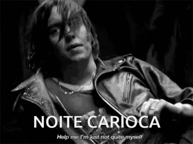 a black and white photo of a man in a leather jacket with the caption noite carioca