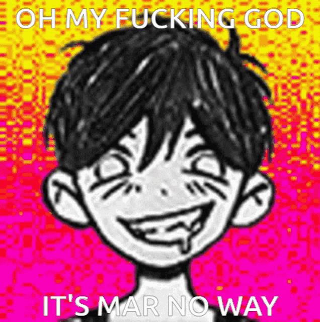 a black and white drawing of a person with the words oh my fucking god it 's mar no way