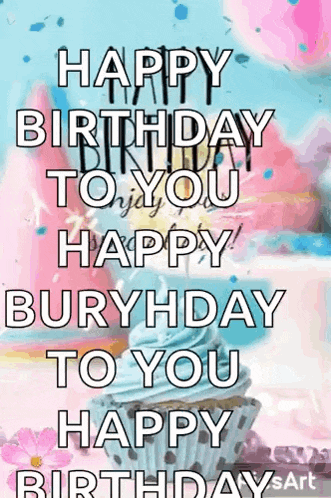 a happy birthday to you happy buryday to you happy birthday