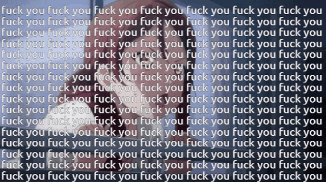 a bunch of text that says " fuck you fuck you fuck you fuck you fuck you fuck you fuck you fuck you "