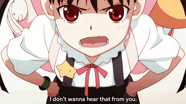 a girl with red eyes says " i don t wanna hear that from you "