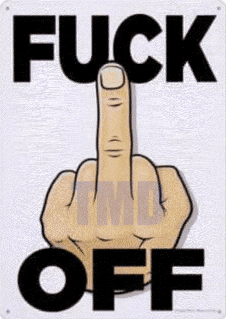 a sign that says fuck off with a middle finger pointing up
