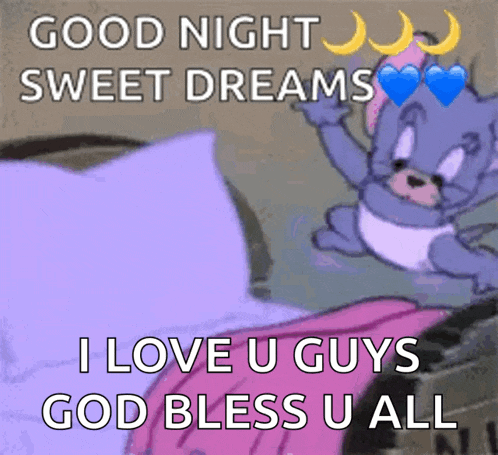 a picture of tom and jerry saying good night sweet dreams and i love u guys god bless u all