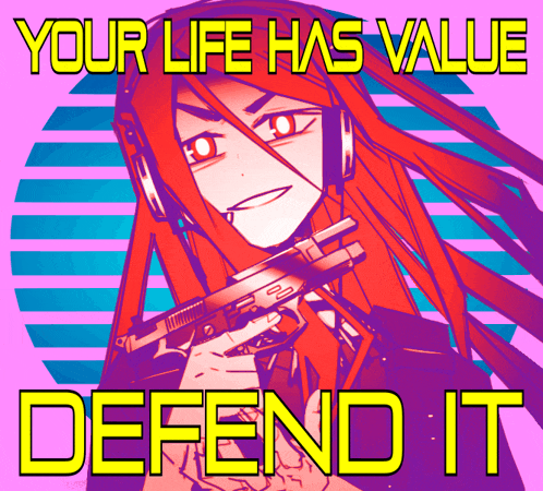 a poster with a girl holding a gun and the words your life has value defend it
