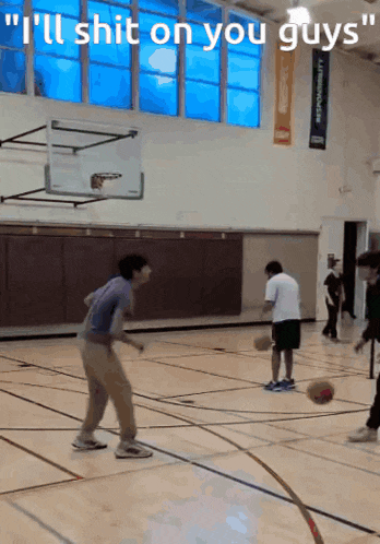 a basketball court with the words " i 'll shit on you guys "
