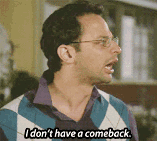 a man wearing glasses says i don t have a comeback