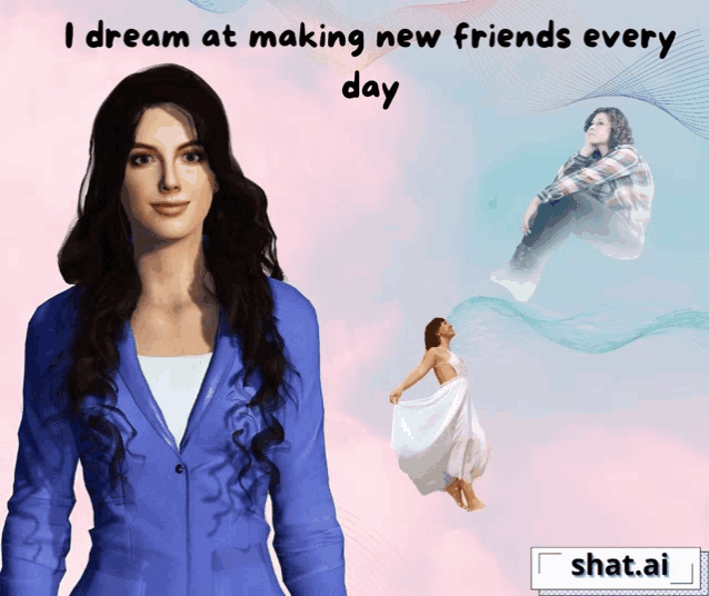 a woman in a blue jacket with the words " i dream at making new friends every day " above her