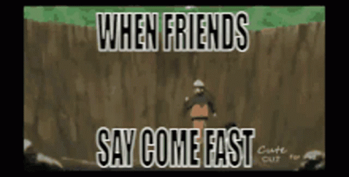 When Friends Say Come Fast Fast GIF - When Friends Say Come Fast Fast Rush GIFs