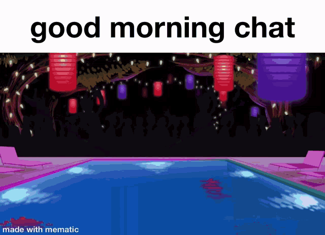 a picture of a swimming pool with the words good morning chat on it