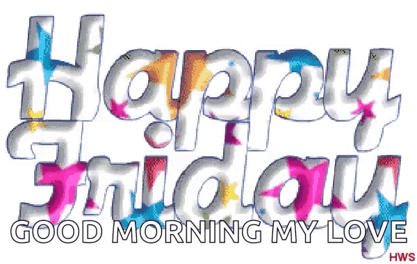 a happy friday good morning my love sign