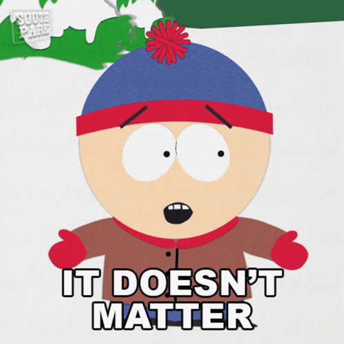 It Doesnt Matter Stan Marsh GIF - It Doesnt Matter Stan Marsh South Park GIFs