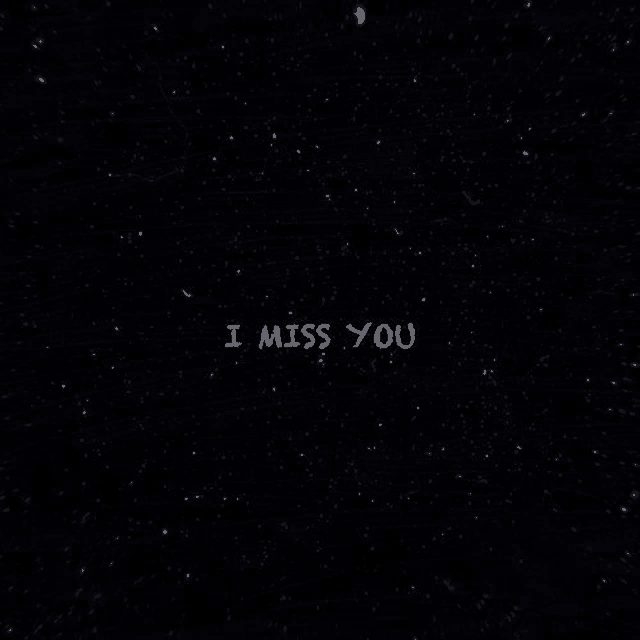 the words `` i miss you '' are written in white letters on a black background .