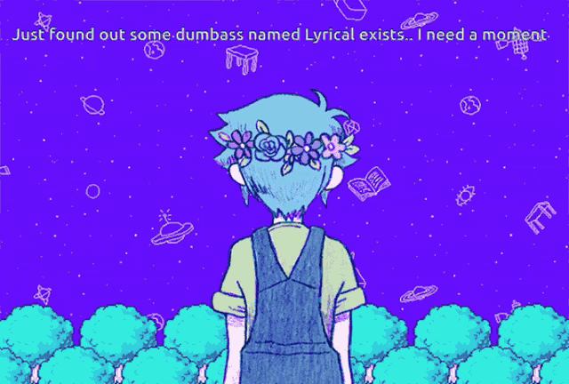 a drawing of a boy with a flower crown on his head and the words just found out some dumbass named lyrical exist