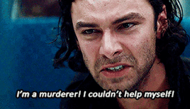 a man with a beard is saying i 'm a murderer ! i couldn 't help myself