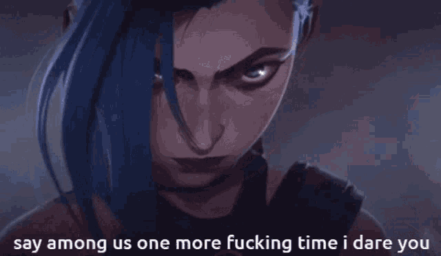 a cartoon of a woman with blue hair and the words say among us one more fucking time i dare you
