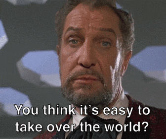 a man with a beard is asking if it is easy to take over the world