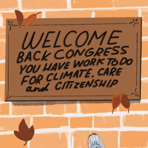 Welcome Back Congress You Have To Work To Do For Climate Care And Citizenship GIF - Welcome Back Congress You Have To Work To Do For Climate Care And Citizenship Climate GIFs