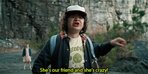 Shes Our Friends Shes Crazy GIF - Shes Our Friends Shes Crazy Dustin GIFs