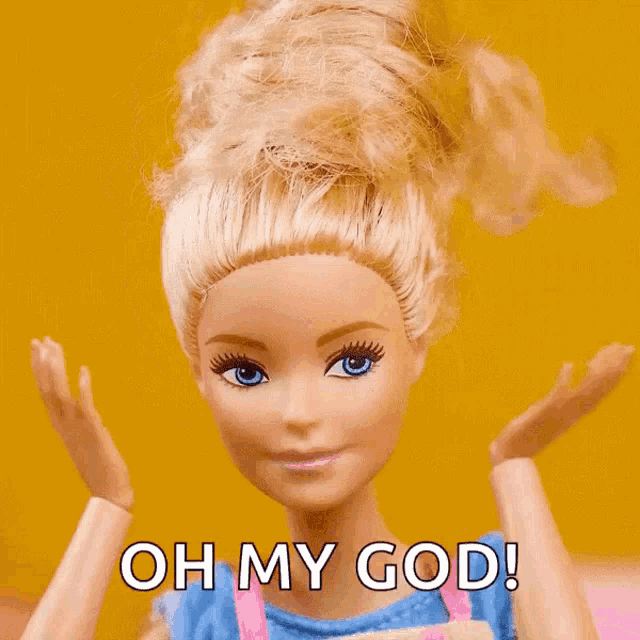 a barbie doll says oh my god with her hands up in the air