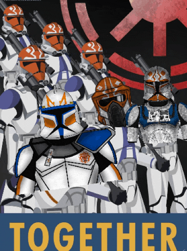 a poster of clone trooper soldiers with the word together on it