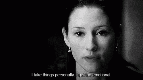 a woman in a black and white photo is saying i take things personally i get too emotional .
