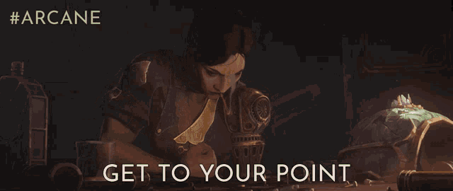 Get To Your Point Arcane GIF - Get To Your Point Arcane Get To The Point GIFs