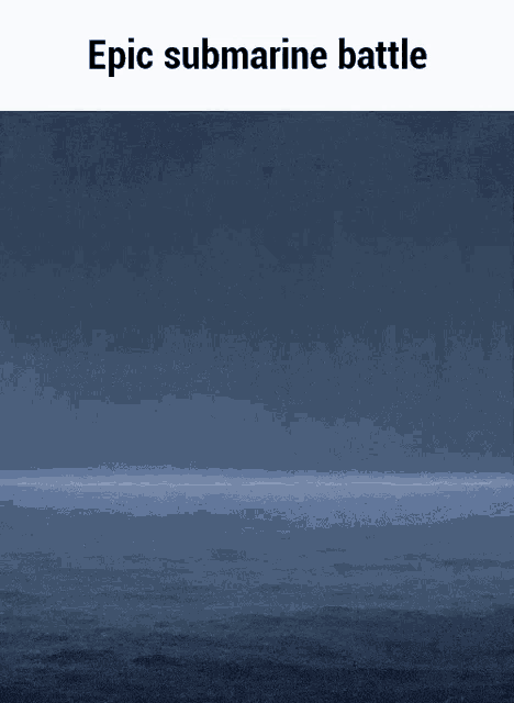a picture of the ocean with the words epic submarine battle below it .