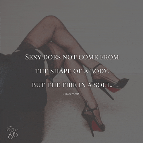 a quote by j. iron word says sexy does not come from the shape of a body