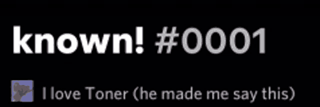 a black background with the words known # 0001 and i love toner