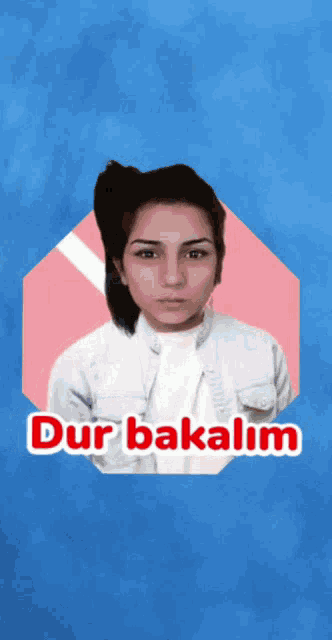 a picture of a girl with the words " dur bakalim " written on it
