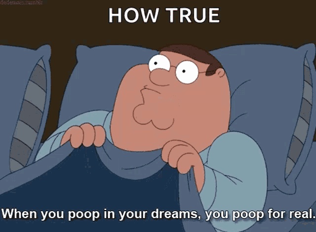 a cartoon of peter griffin laying in bed with the caption how true