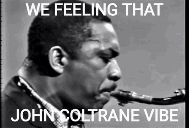 John Coltrane John Coltrane Vibe GIF - John Coltrane John Coltrane Vibe Vibe GIFs